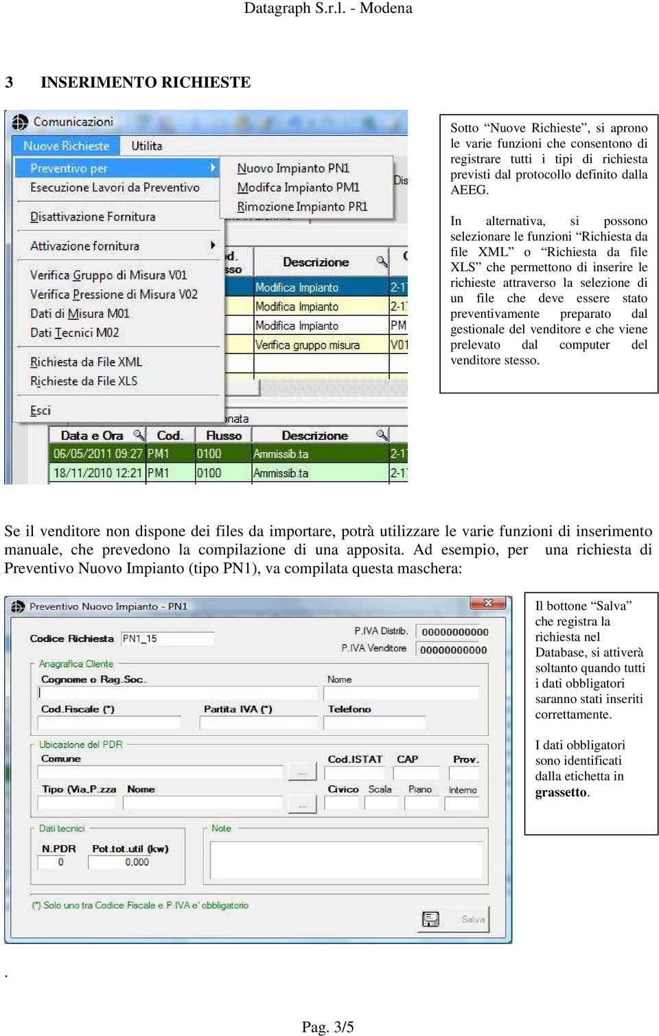 preventivamente preparato dal gestionale del venditore e che viene prelevato dal computer del venditore stesso.