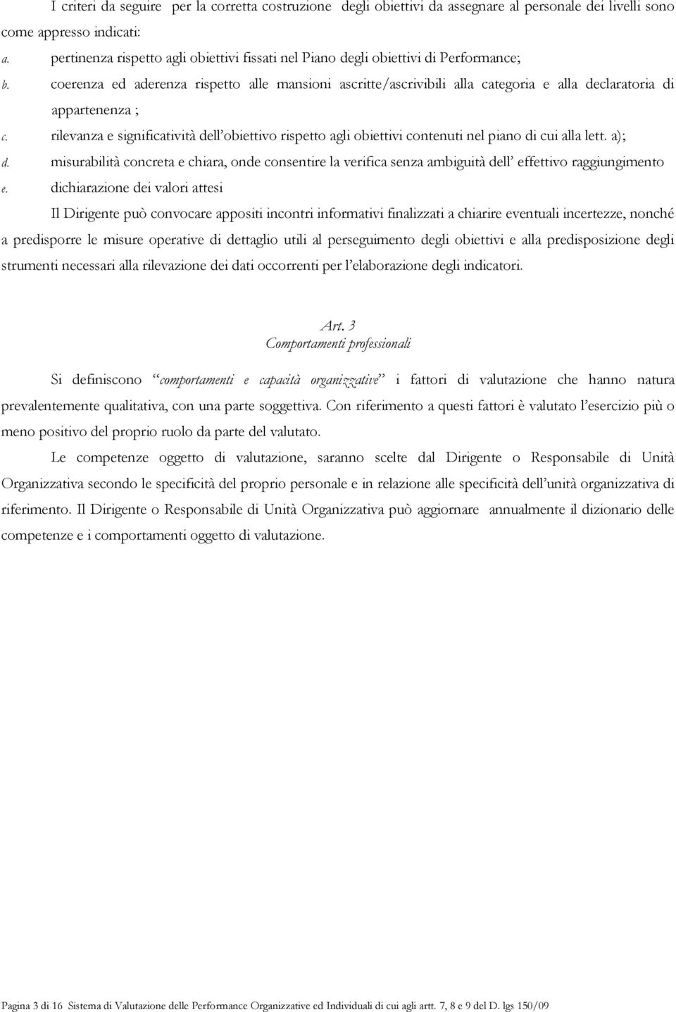 coerenza ed aderenza rispetto alle mansioni ascritte/ascrivibili alla categoria e alla declaratoria di appartenenza ; c.