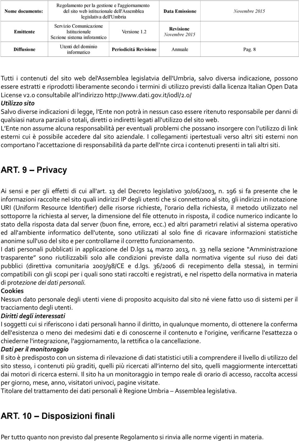 licenza Italian Open Data License v2.0 consultabile all indirizzo http://www.dati.gov.it/iodl/2.