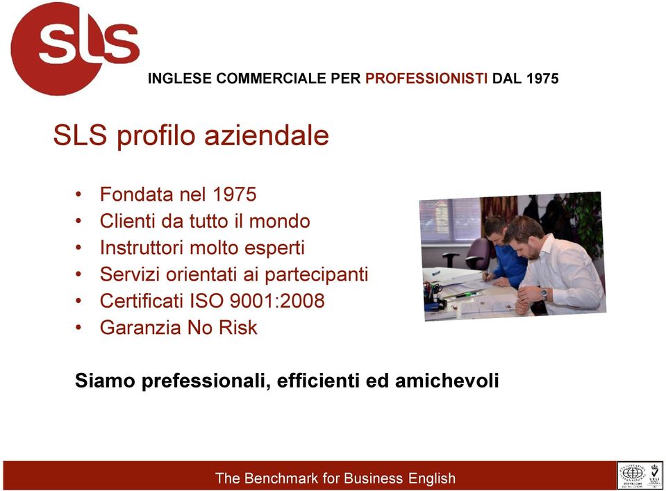 orientati ai partecipanti Certificati ISO 9001:2008