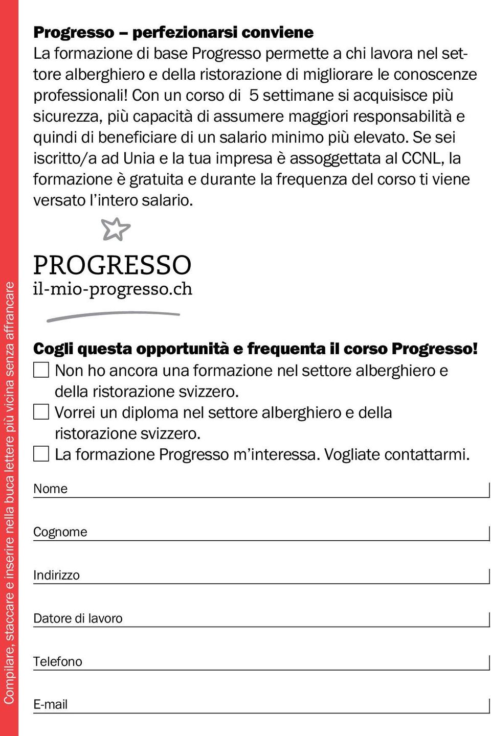 Se sei iscritto/a ad Unia e la tua impresa è assoggettata al CCNL, la formazione è gratuita e durante la frequenza del corso ti viene versato l intero salario.