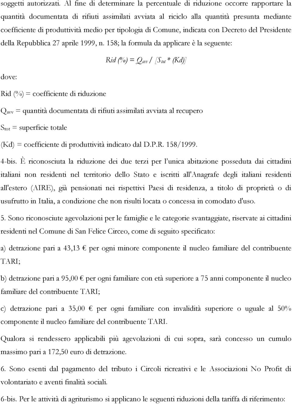 medio per tipologia di Comune, indicata con Decreto del Presidente della Repubblica 27 aprile 1999, n.