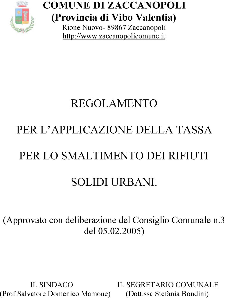 it REGOLAMENTO PER L APPLICAZIONE DELLA TASSA PER LO SMALTIMENTO DEI RIFIUTI SOLIDI URBANI.