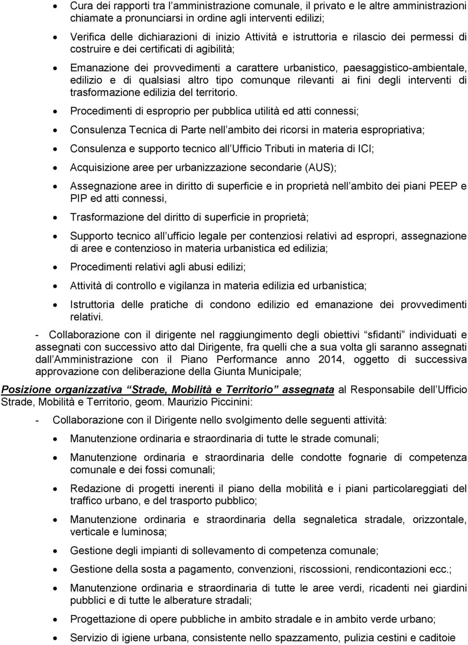 comunque rilevanti ai fini degli interventi di trasformazione edilizia del territorio.