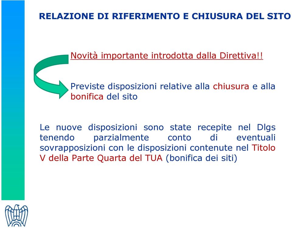 disposizioni sono state recepite nel Dlgs tenendo parzialmente conto di eventuali