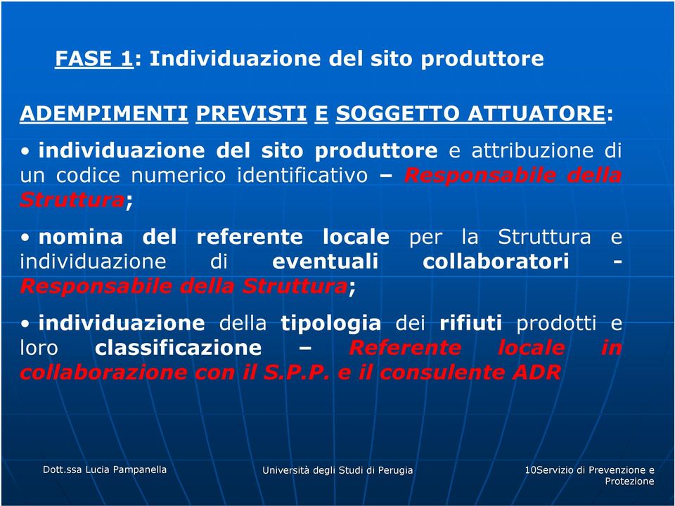 individuazione di eventuali collaboratori - Responsabile della Struttura; individuazione della tipologia dei rifiuti prodotti e loro