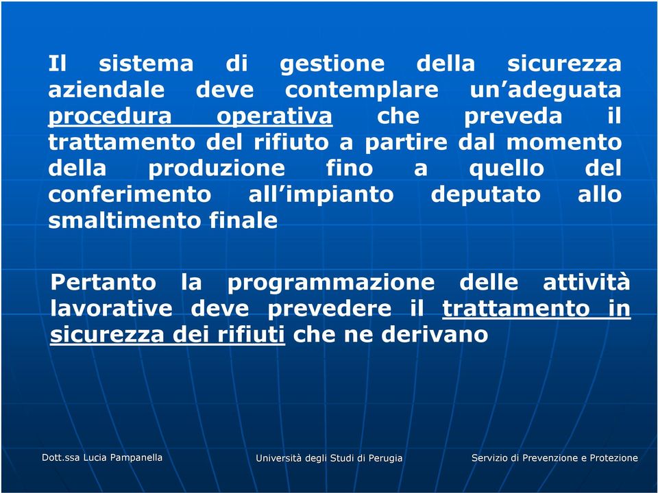 impianto deputato allo smaltimento finale Pertanto la programmazione delle attività lavorative deve