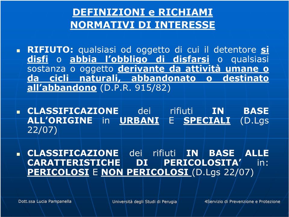 R. 915/82) CLASSIFICAZIONE dei rifiuti IN BASE ALL ORIGINE in URBANI E SPECIALI (D.