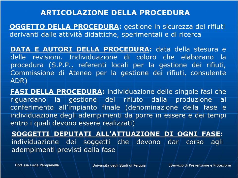 P., referenti locali per la gestione dei rifiuti, Commissione di Ateneo per la gestione dei rifiuti, consulente ADR) FASI DELLA PROCEDURA: individuazione delle singole fasi che riguardano la gestione