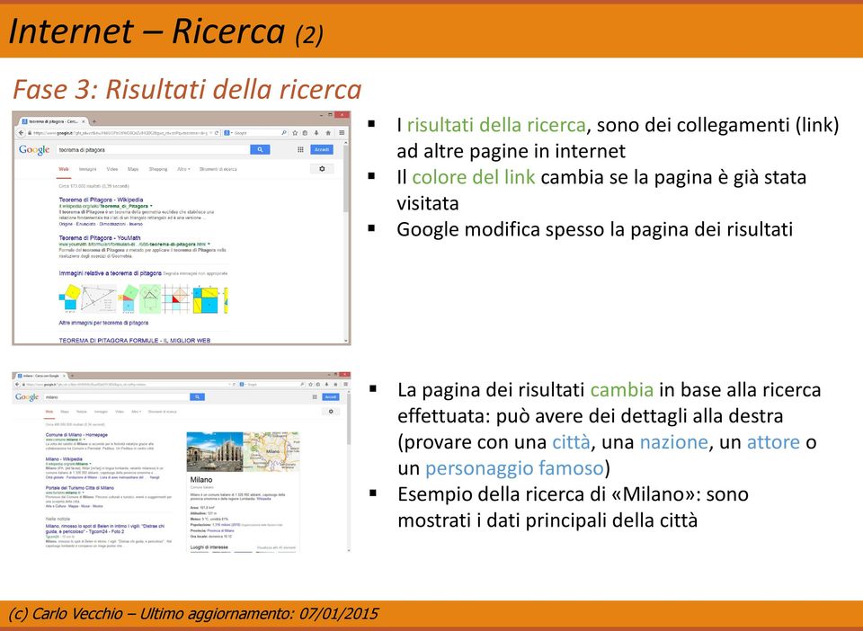 risultati La pagina dei risultati cambia in base alla ricerca effettuata: può avere dei dettagli alla destra (provare con