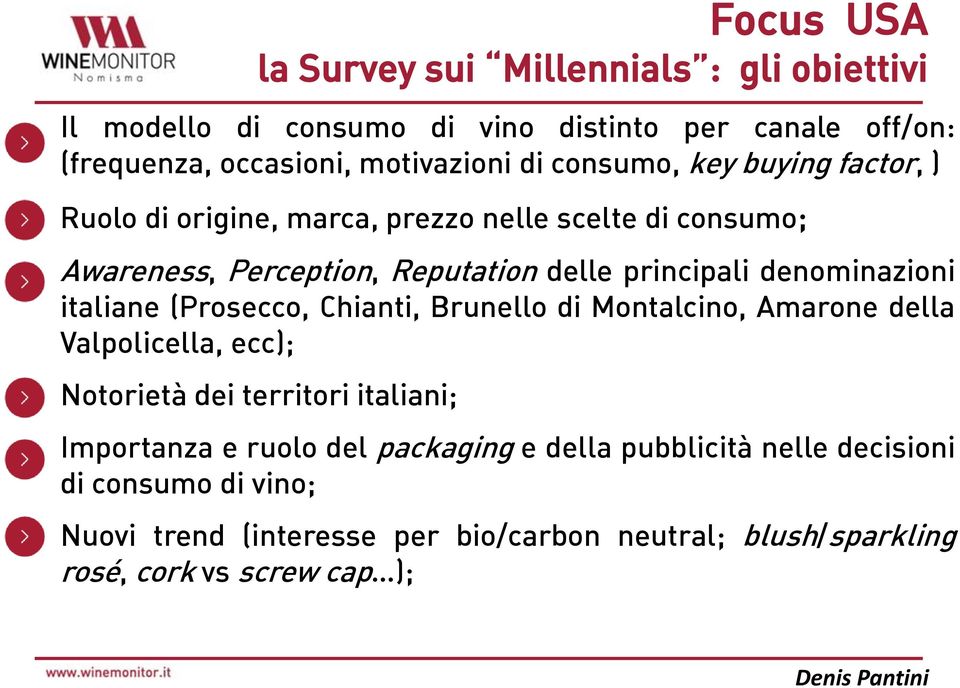 denominazioni italiane (Prosecco, Chianti, Brunello di Montalcino, Amarone della Valpolicella, ecc); Notorietà dei territori italiani; Importanza e