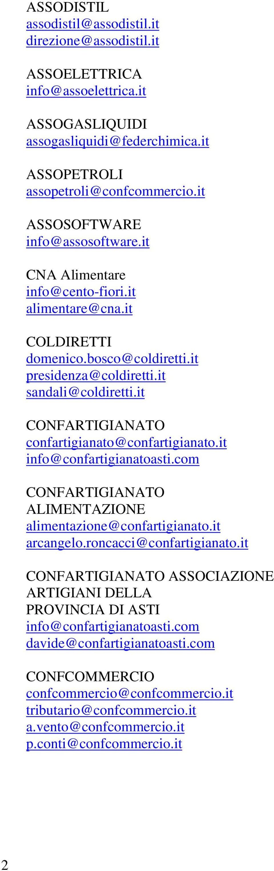 it CONFARTIGIANATO confartigianato@confartigianato.it info@confartigianatoasti.com CONFARTIGIANATO ALIMENTAZIONE alimentazione@confartigianato.it arcangelo.roncacci@confartigianato.