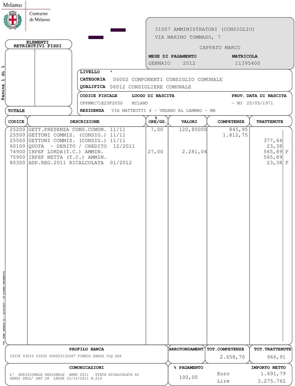 ) 11/11 377,64 60100 QUOTA - DEBITO / CREDITO 12/2011 23,38 80300 ADD.REG.