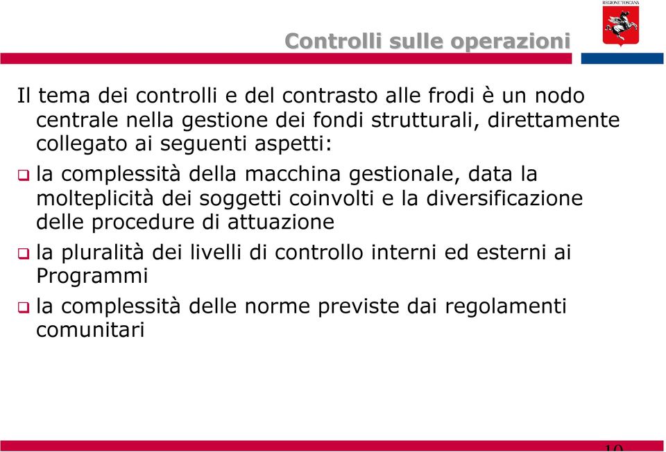 molteplicità dei soggetti coinvolti e la diversificazione delle procedure di attuazione la pluralità dei