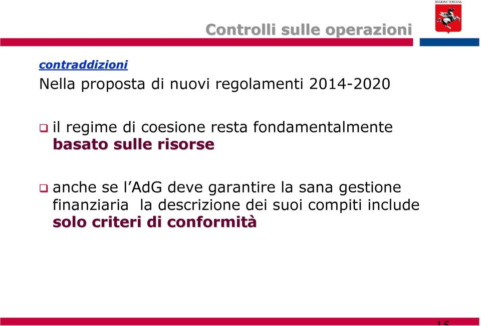 anche se l AdG deve garantire la sana gestione finanziaria la