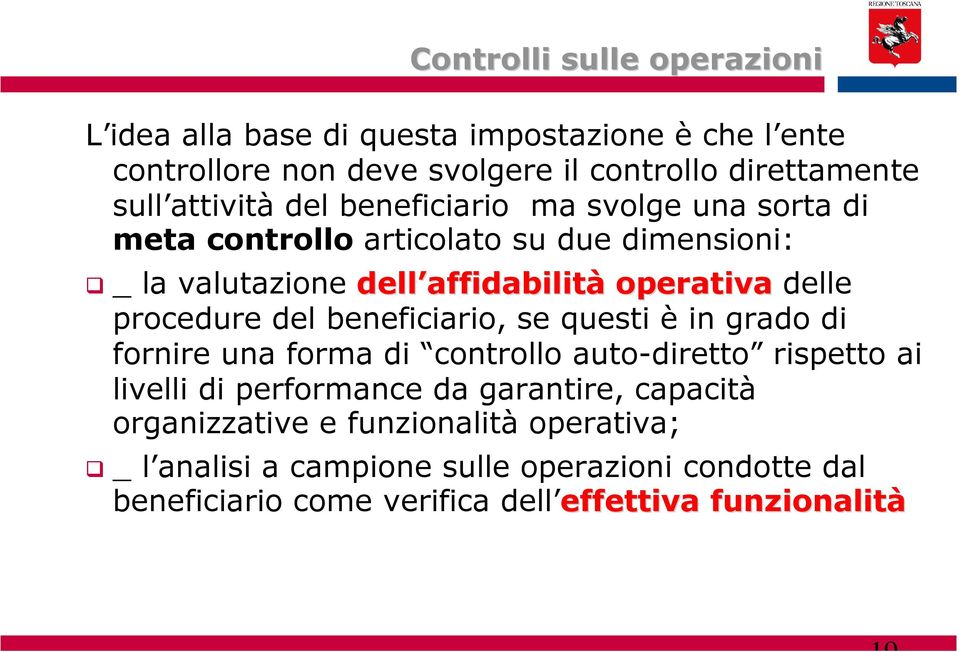 beneficiario, se questi è in grado di fornire una forma di controllo auto-diretto rispetto ai livelli di performance da garantire, capacità