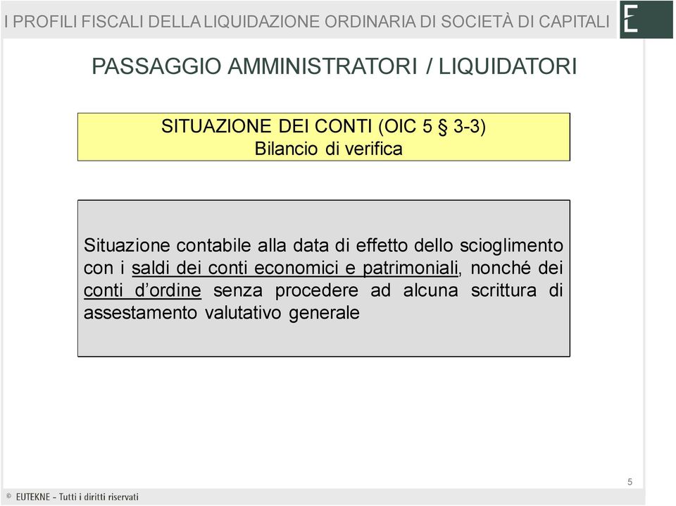 scioglimento con i saldi dei conti economici e patrimoniali, nonché dei