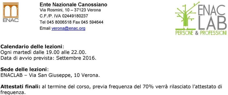 Sede delle lezioni: ENACLAB Via San Giuseppe, 10 Verona.