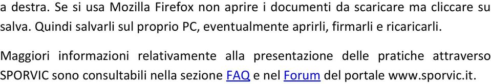 Quindi salvarli sul proprio PC, eventualmente aprirli, firmarli e ricaricarli.