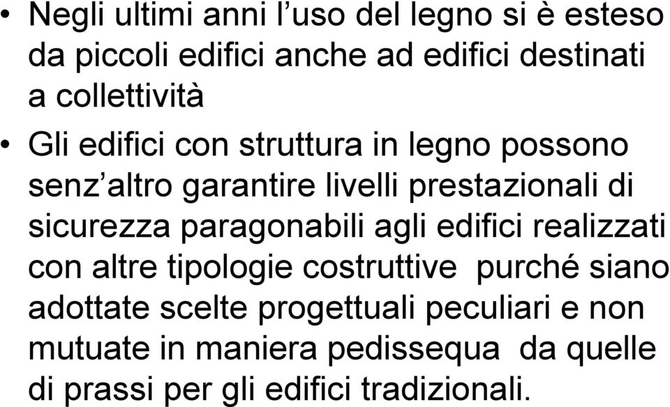 sicurezza paragonabili agli edifici realizzati con altre tipologie costruttive purché siano adottate