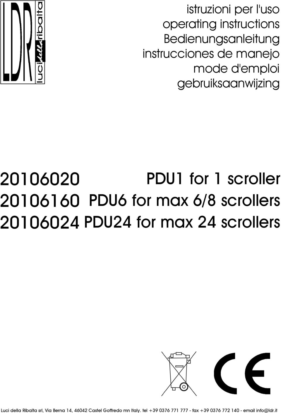 max 6/8 scrollers PDU24 for max 24 scrollers Luci della Ribalta srl, Via Berna 14, 46042