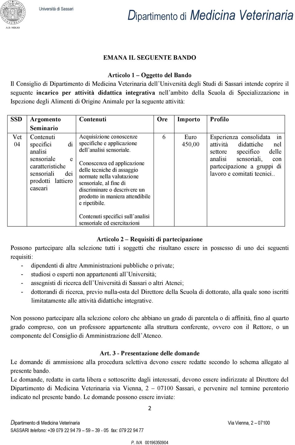 sensoriali dei prodotti lattiero caseari Contenuti Ore Importo Profilo Acquisizione conoscenze specifiche e applicazione dell analisi sensoriale.