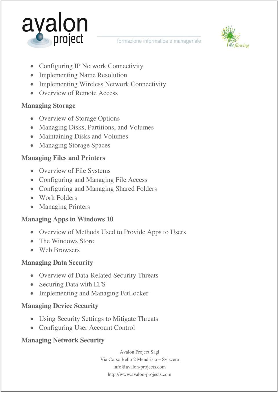 Shared Folders Work Folders Managing Printers Managing Apps in Windows 10 Overview of Methods Used to Provide Apps to Users The Windows Store Web Browsers Managing Data Security Overview of