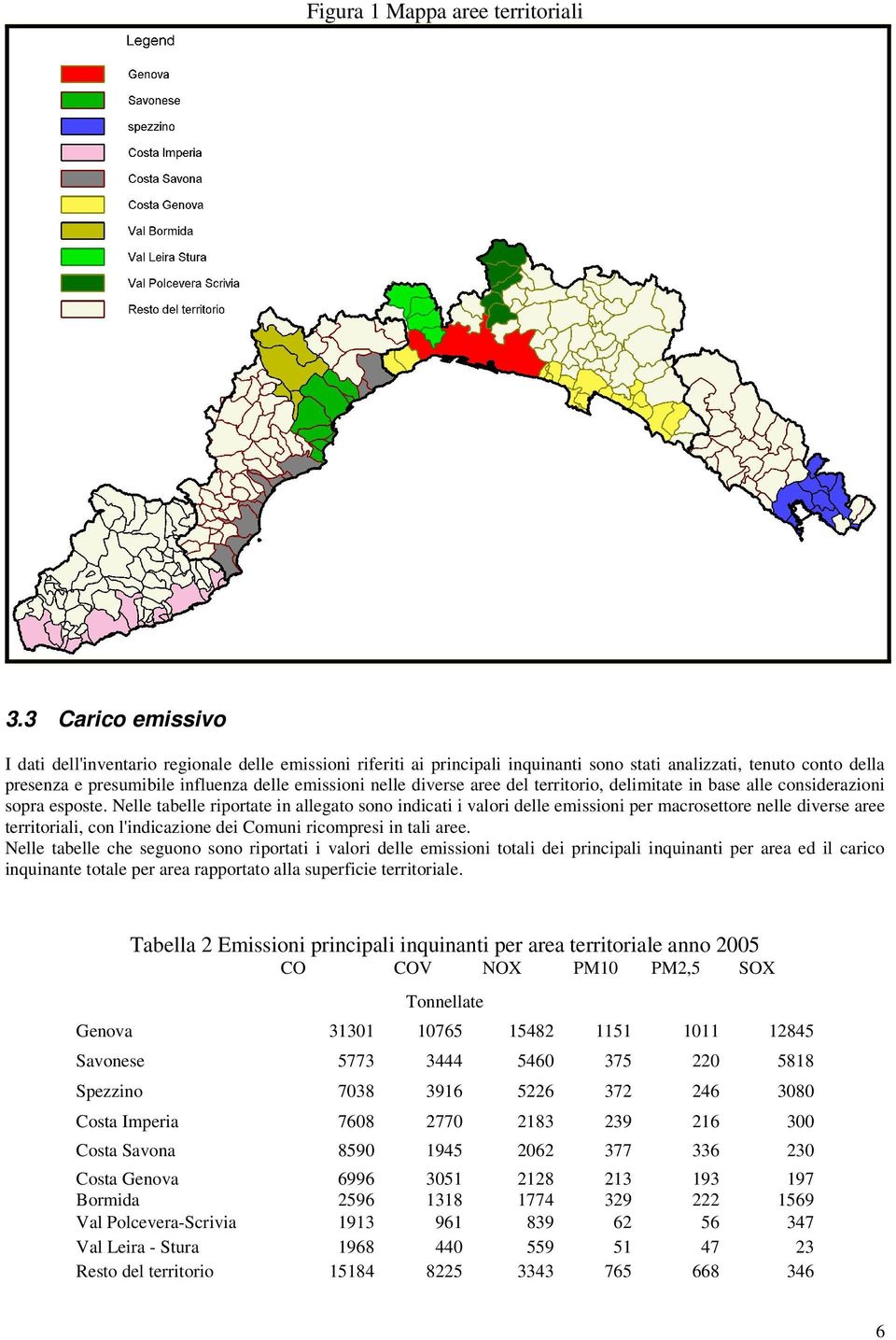 diverse aree del territorio, delimitate in base alle considerazioni sopra esposte.