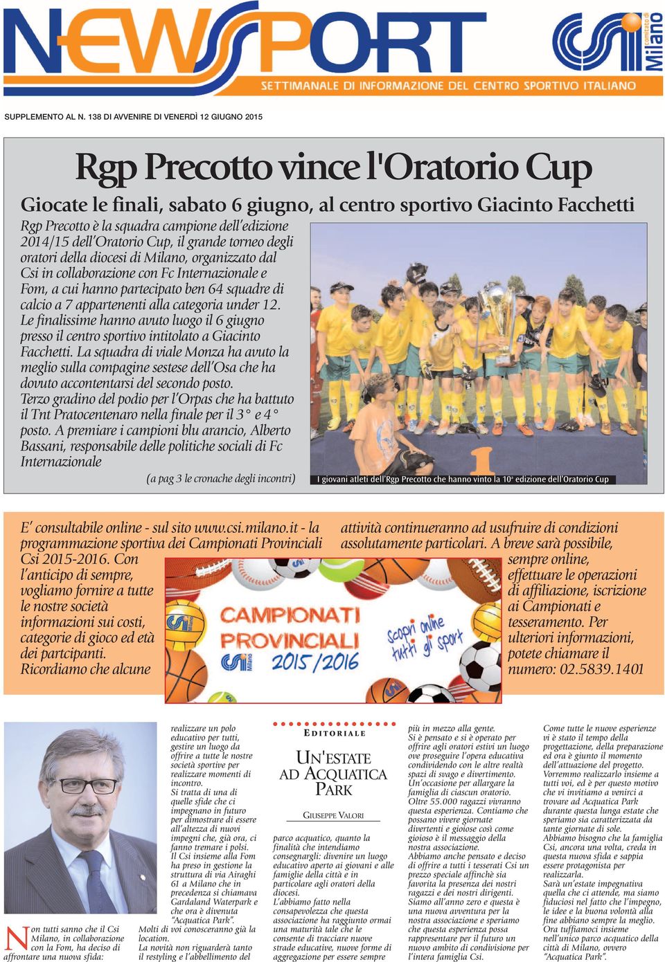 2014/15 dell Oratorio Cup, il grande torneo degli oratori della diocesi di Milano, organizzato dal Csi in collaborazione con Fc Internazionale e Fom, a cui hanno partecipato ben 64 squadre di calcio