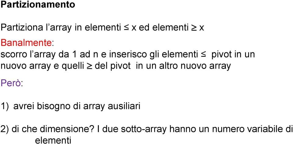 quelli del pivot in un altro nuovo array Però: ) avrei bisogno di array