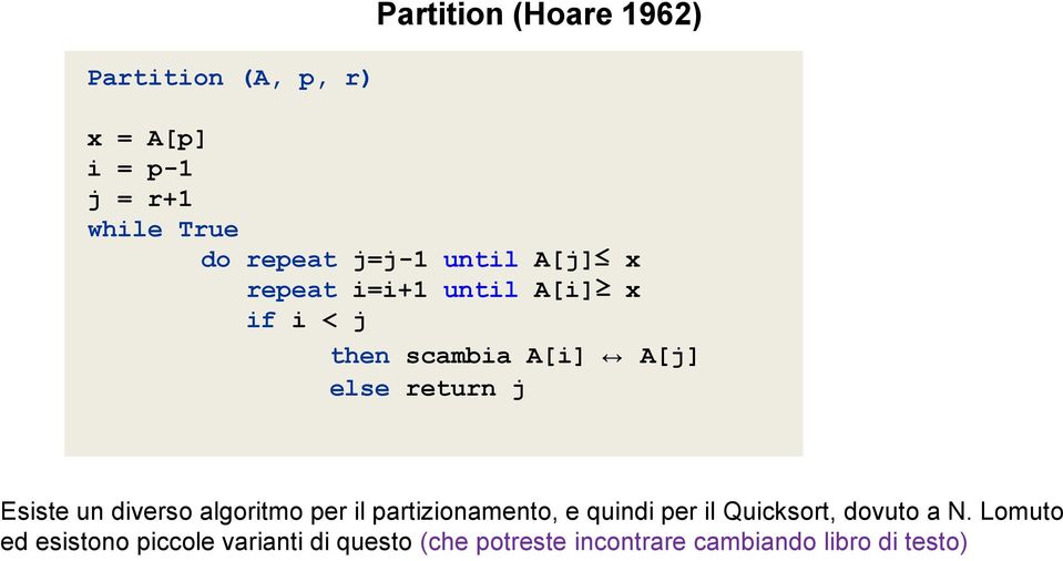 un diverso algoritmo per il partizionamento, e quindi per il Quicksort, dovuto a N.