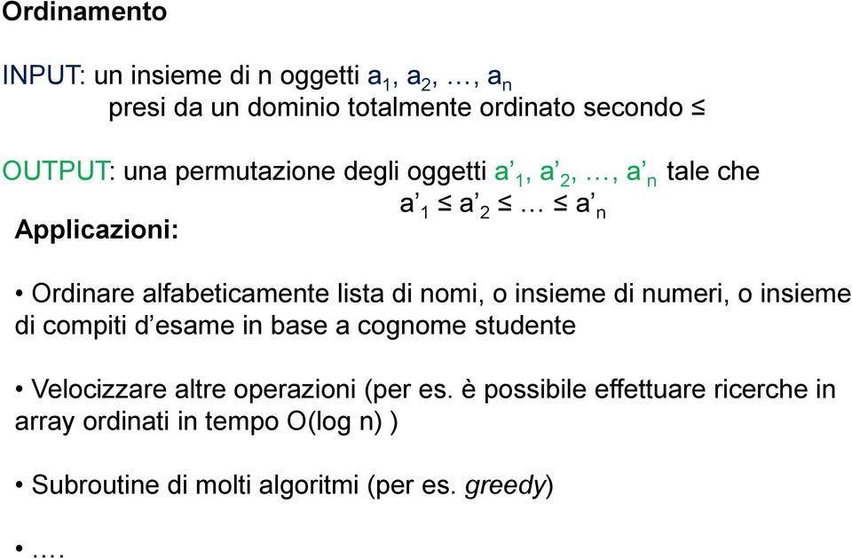 insieme di numeri, o insieme di compiti d esame in base a cognome studente Velocizzare altre operazioni (per es.