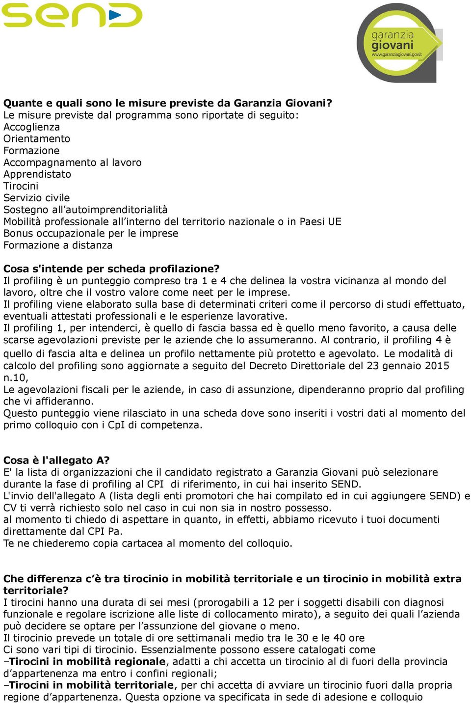 Mobilità professionale all interno del territorio nazionale o in Paesi UE Bonus occupazionale per le imprese Formazione a distanza Cosa s'intende per scheda profilazione?