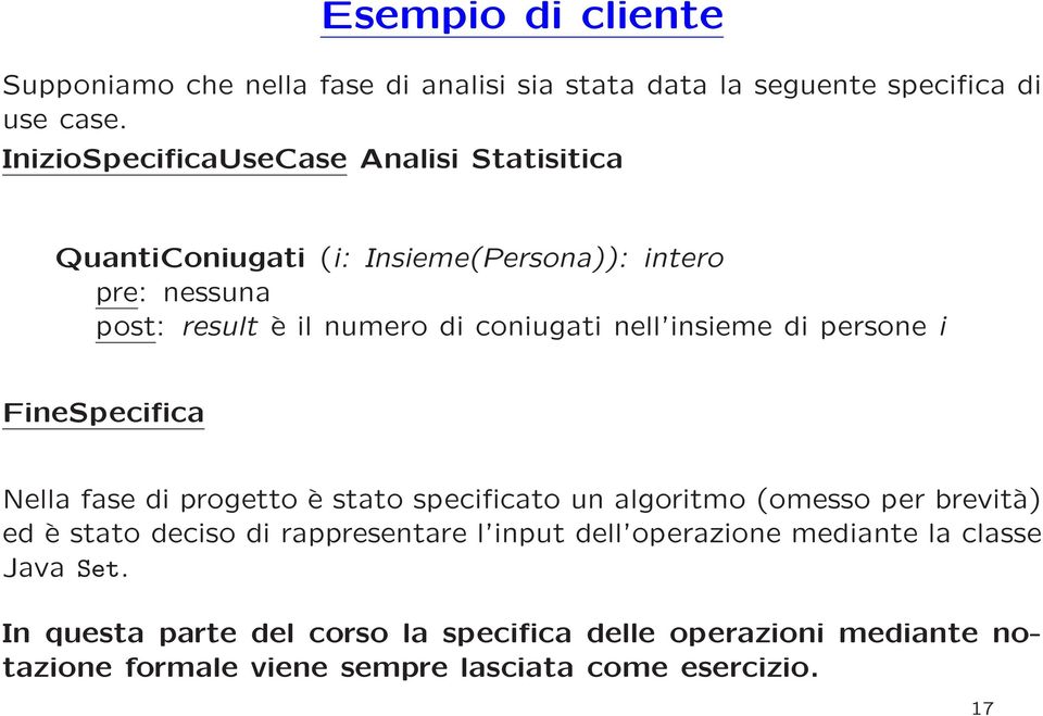 nell insieme di persone i FineSpecifica Nella fase di progetto è stato specificato un algoritmo (omesso per brevità) ed è stato deciso di