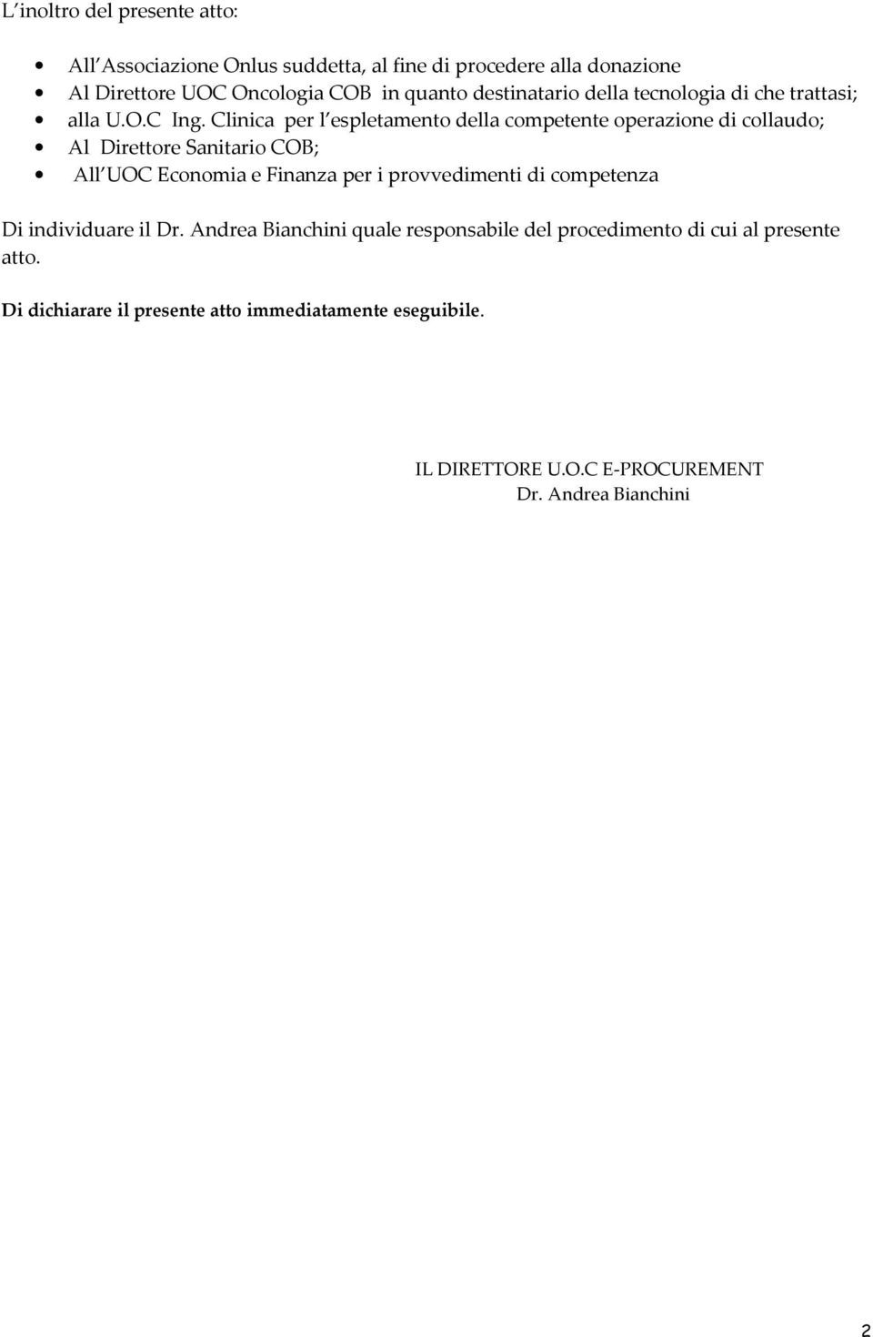 Clinica per l espletamento della competente operazione di collaudo; Al Direttore Sanitario COB; All UOC Economia e Finanza per i provvedimenti