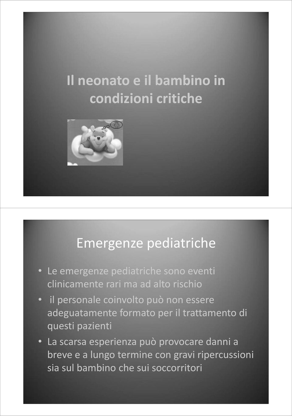 essere adeguatamente formato per il trattamento di questi pazienti La scarsa esperienza può