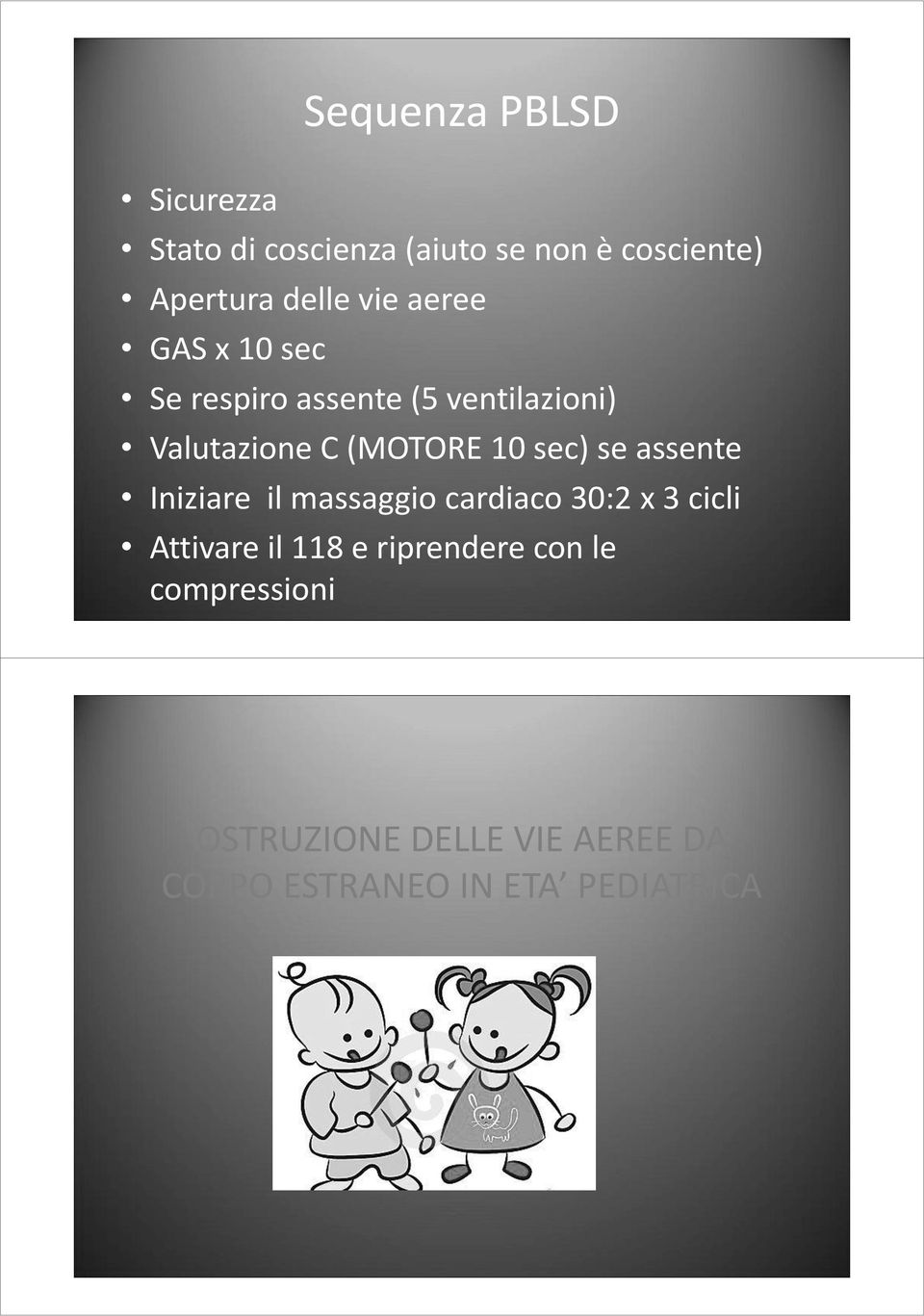 sec) se assente Iniziare il massaggio cardiaco 30:2 x 3 cicli Attivare il 118 e