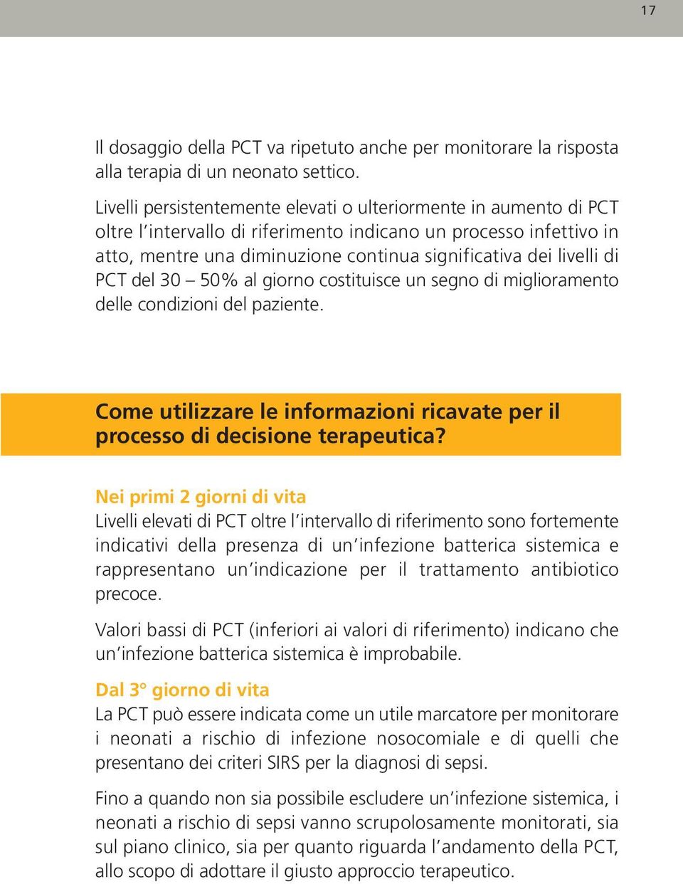 di PCT del 30 50% al giorno costituisce un segno di miglioramento delle condizioni del paziente. Come utilizzare le informazioni ricavate per il processo di decisione terapeutica?