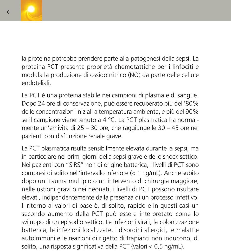 La PCT è una proteina stabile nei campioni di plasma e di sangue.