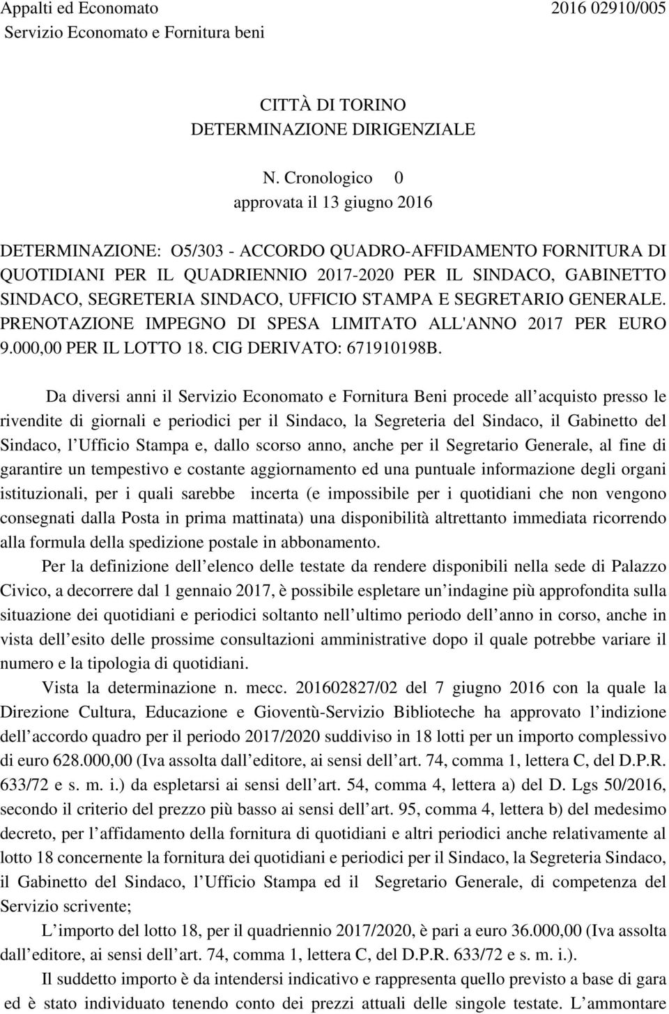 SINDACO, UFFICIO STAMPA E SEGRETARIO GENERALE. PRENOTAZIONE IMPEGNO DI SPESA LIMITATO ALL'ANNO 2017 PER EURO 9.000,00 PER IL LOTTO 18. CIG DERIVATO: 671910198B.