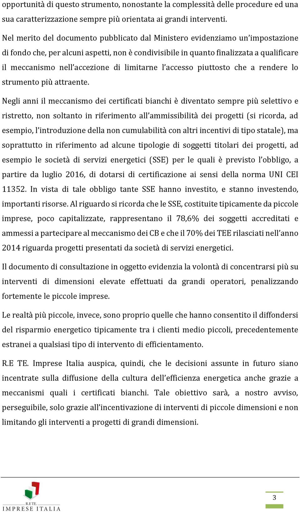 limitarne l accesso piuttosto che a rendere lo strumento più attraente.