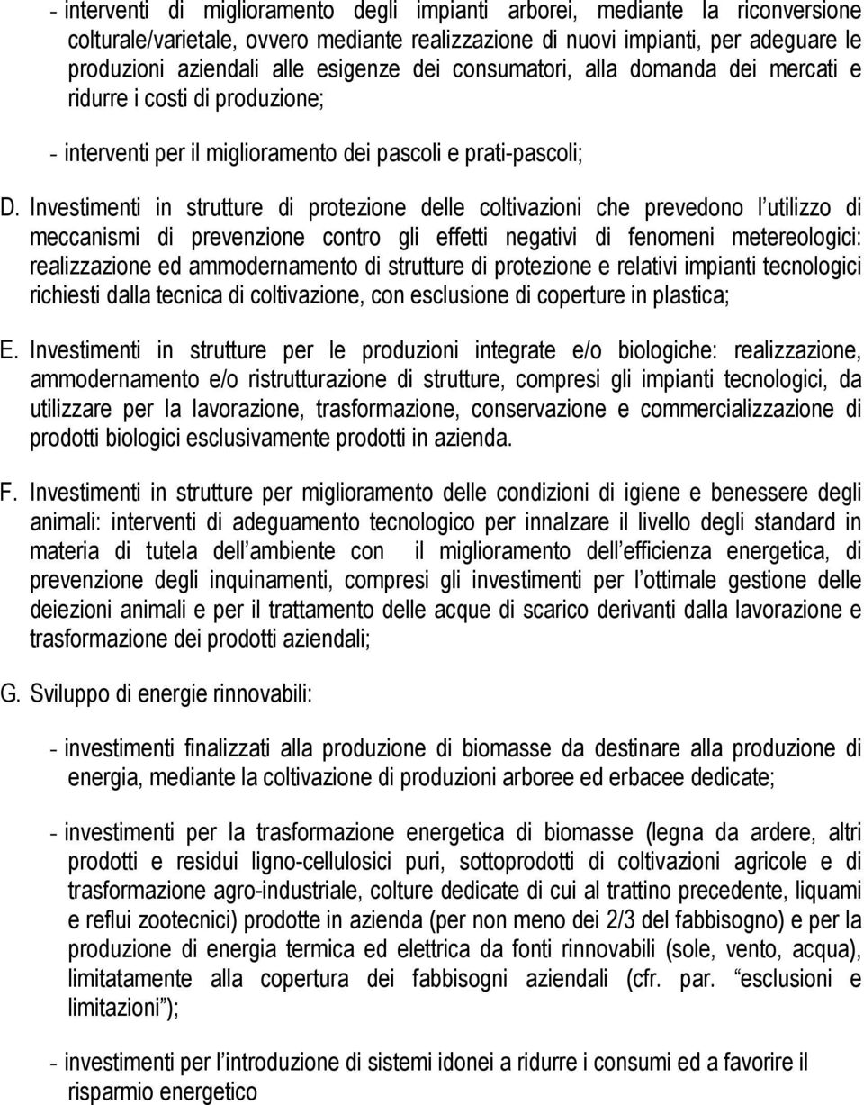 Investimenti in strutture di protezione delle coltivazioni che prevedono l utilizzo di meccanismi di prevenzione contro gli effetti negativi di fenomeni metereologici: realizzazione ed ammodernamento