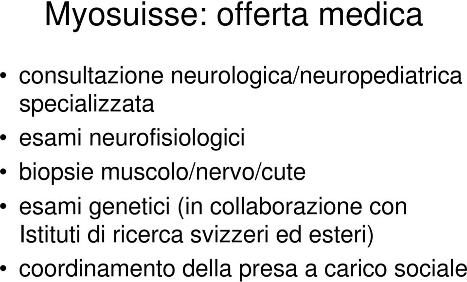 neurofisiologici biopsie muscolo/nervo/cute esami genetici (in