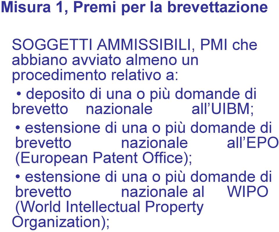 estensione di una o più domande di brevetto nazionale all EPO (European Patent t Office);