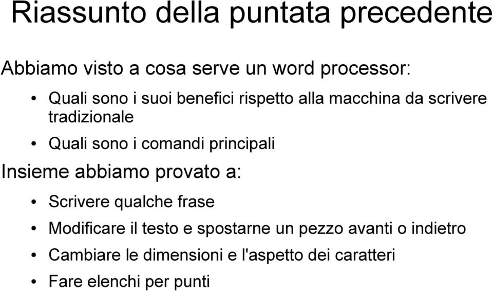 principali Insieme abbiamo provato a: Scrivere qualche frase Modificare il testo e