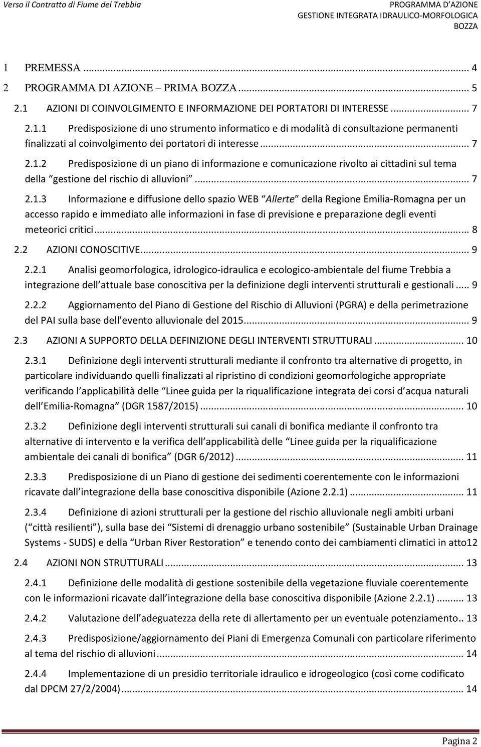 2 Predisposizione di un piano di informazione e comunicazione rivolto ai cittadini sul tema della gestione del rischio di alluvioni.