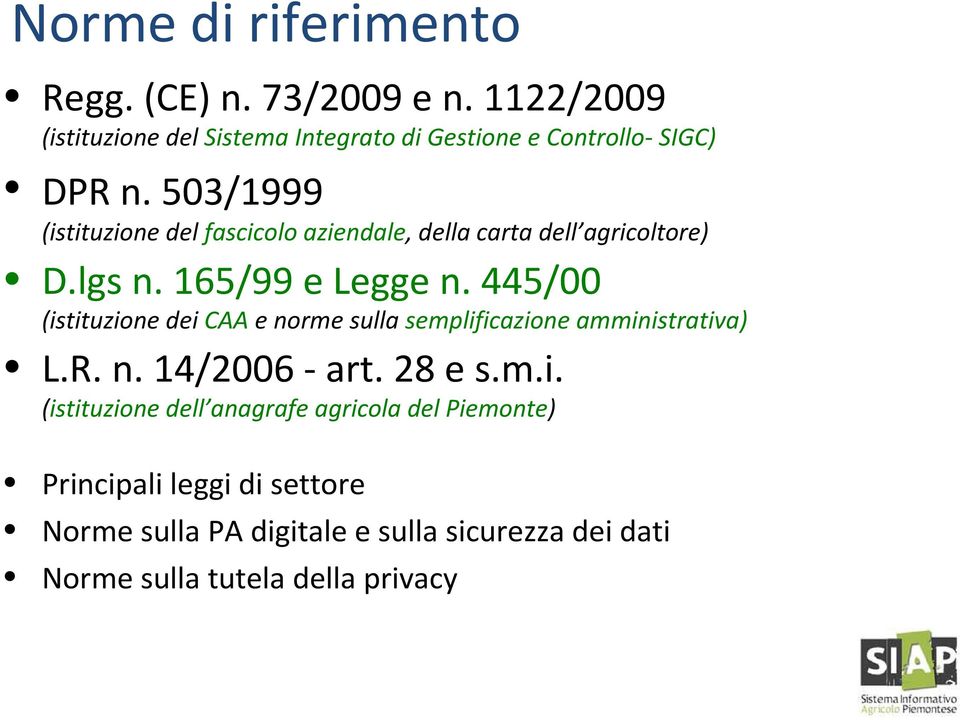 503/1999 (istituzione del fascicolo aziendale, della carta dell agricoltore) D.lgs n. 165/99 e Legge n.