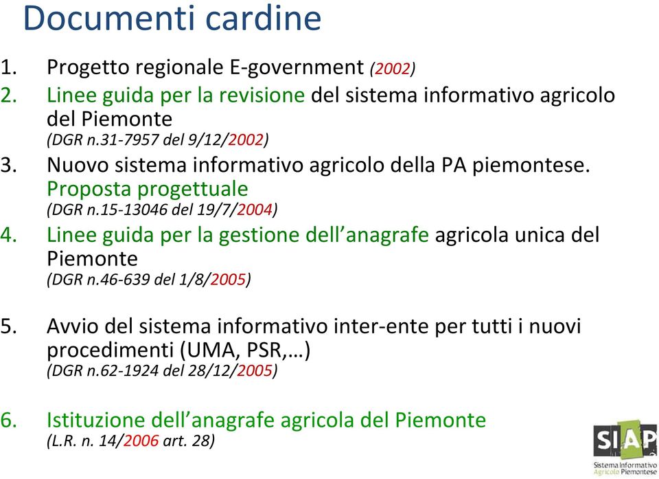 Nuovo sistema informativo agricolo della PA piemontese. Proposta progettuale (DGR n.15-13046 del 19/7/2004) 4.