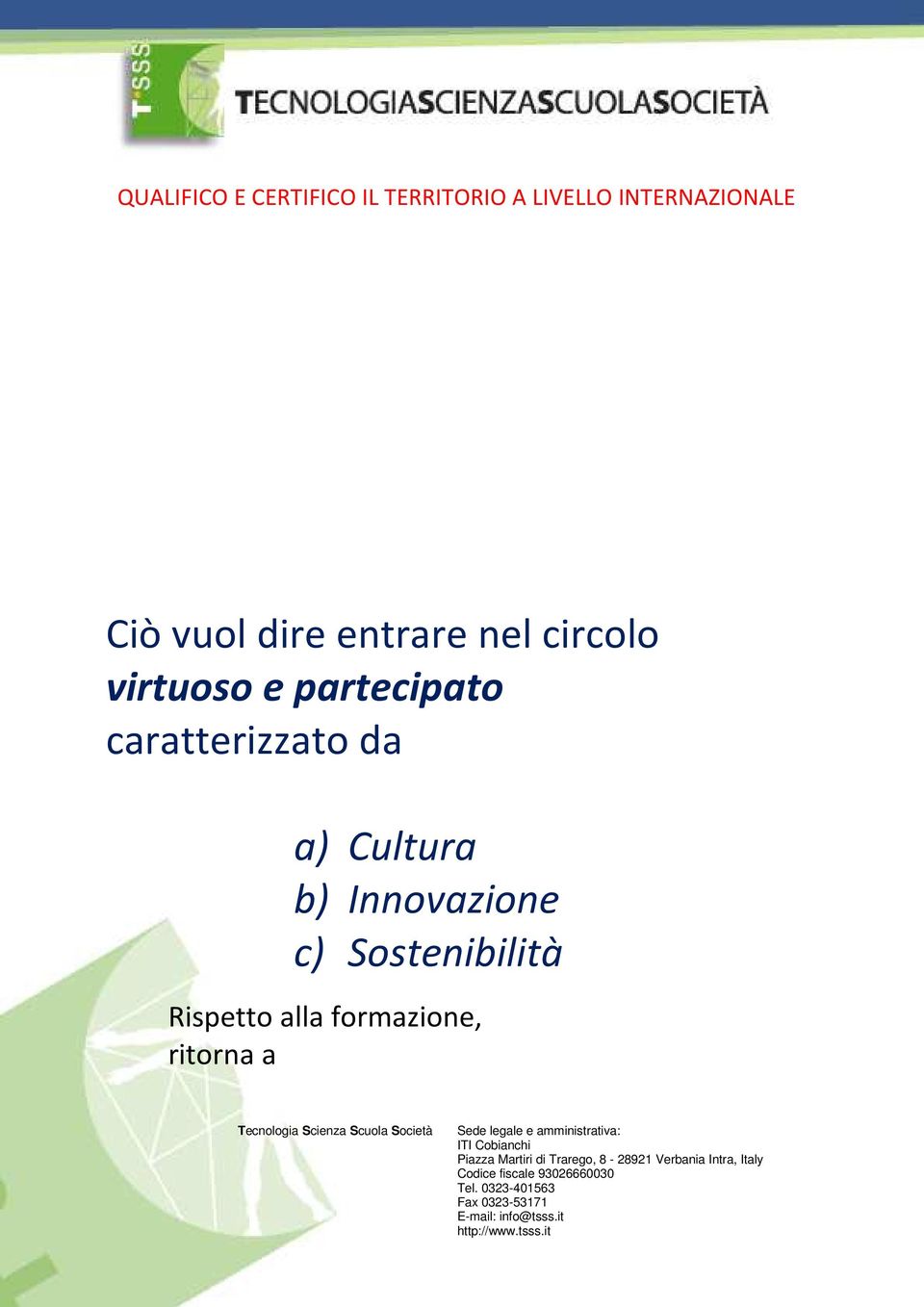 virtuoso e partecipato caratterizzato da a) Cultura