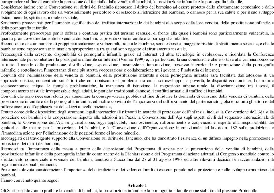 bambino, o dannoso per la sua salute o per il suo sviluppo fisico, mentale, spirituale, morale o sociale, Seriamente preoccupati per l aumento significativo del traffico internazionale dei bambini